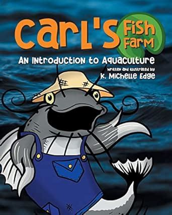 Carl's Fish Farm: An Introduction to Aquaculture: A children's ...
