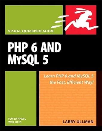 PHP 6 and MySQL 5 for Dynamic Web Sites: Visual QuickPro Guide : Ullman ...