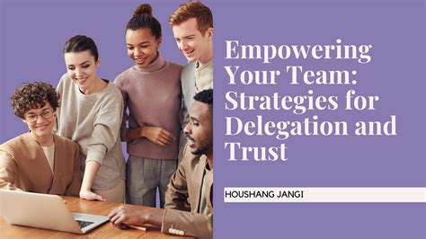 Empowering Your Team: Strategies For Delegation And Trust - Houshang ...