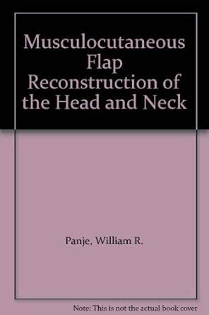 Buy Musculocutaneous Flap Reconstruction of the Head and Neck Book ...