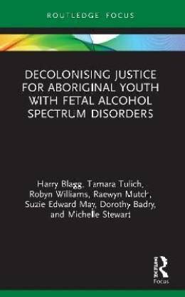 Decolonising Justice for Aboriginal youth with Fetal Alcohol Spectrum ...