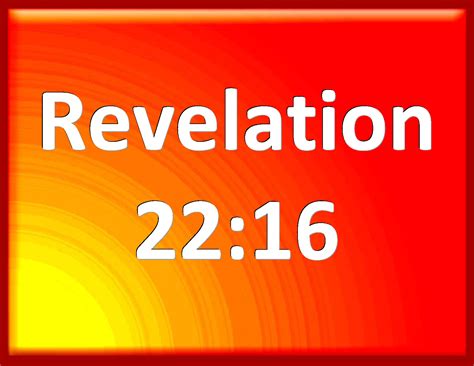 Revelation 22:16 I Jesus have sent my angel to testify to you these ...
