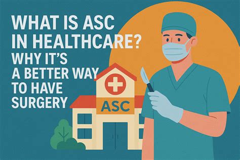What is ASC in Healthcare? Why It's a Better Way to Have Surgery