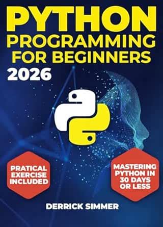 Python Programming For Beginners: Unearth the Magic of Python from ...