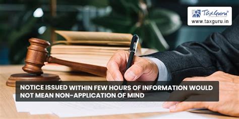 Notice issued within few hours of information would not mean non ...