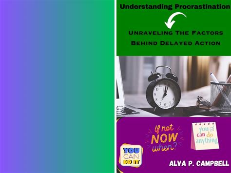 Understanding Procrastination: Unraveling The Factors Behind Delayed ...