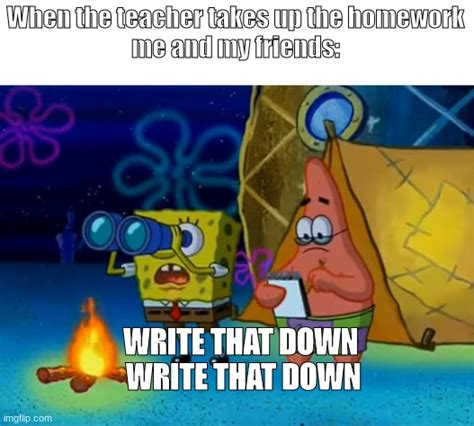 Spongebob write that down Memes - Imgflip