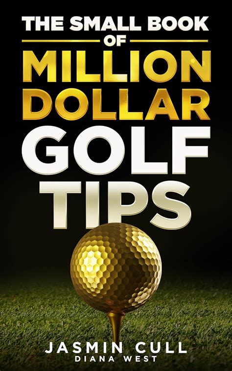 The Small Book of Million Dollar Golf Tips: 54 of the Most Game ...