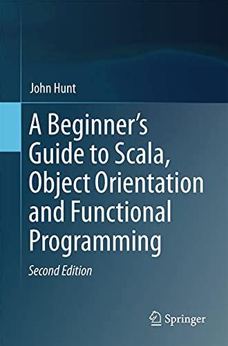 Buy A Beginner's Guide to Scala, Object Orientation and Functional ...