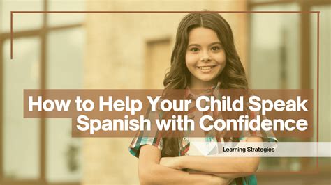 How to Help Your Child Speak Spanish with Confidence