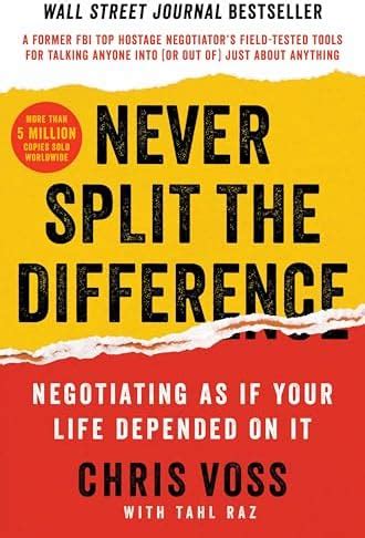 Never Split the Difference: Negotiating As If Your Life Depended On It ...