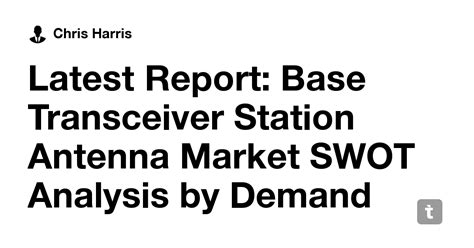 Latest Report: Base Transceiver Station Antenna Market SWOT Analysis by ...