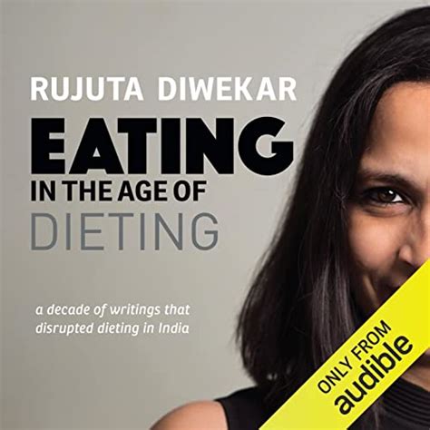 Eating in the Age of Dieting by Rujuta Diwekar - Audiobook - Audible.in