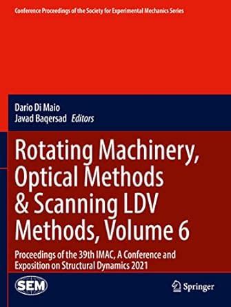 Rotating Machinery, Optical Methods & Scanning LDV Methods, Volume 6 ...