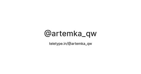 @artemka_qw — Teletype