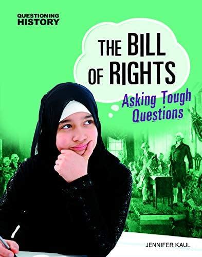 The Bill of Rights: Asking Tough Questions (Questioning History) : Kaul ...