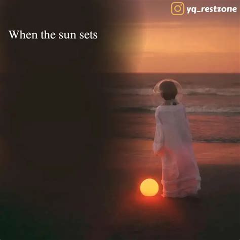 When the sun sets | Quotes & Writings by Rest Zone | YourQuote