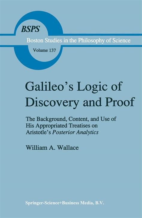 Galileo’s Logic of Discovery and Proof: The Background, Content, and ...