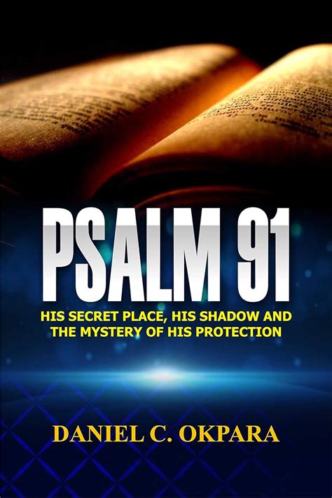 Psalm 91: His Secret Place, His Shadow,and the Mystery of His ...