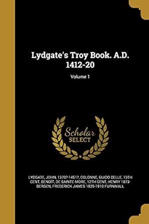 Lydgate's Troy Book. A.D. 1412-20; Volume 1 : Lydgate, John 1370?-1451 ...