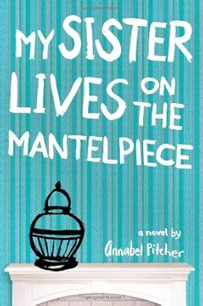 My Sister Lives on the Mantelpiece : Pitcher, Annabel: Amazon.in: Books