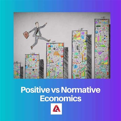Positive vs Normative Economics: Difference and Comparison