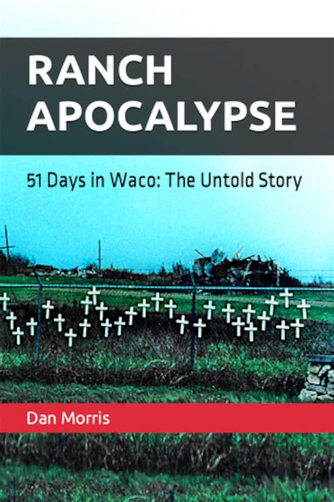 Ranch Apocalypse: 51 Days in Waco: The Untold Story eBook : Morris, Dan ...