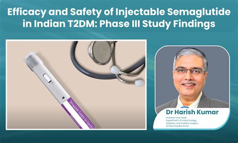 Efficacy and Safety of Injectable Semaglutide in Indian Patients with ...