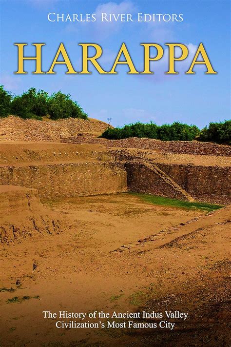 Harappa: The History of the Ancient Indus Valley Civilization’s Most ...