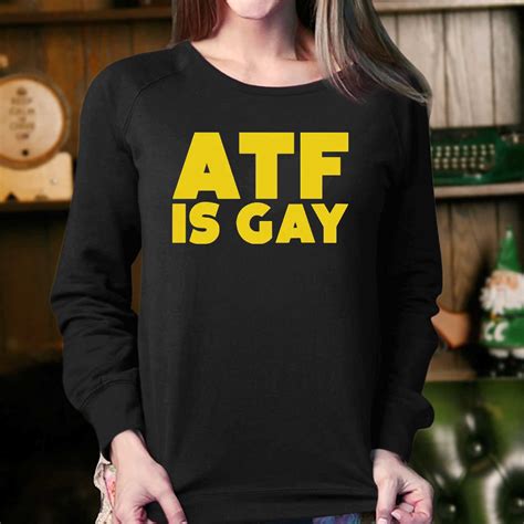 Atf Is Gay T-shirt - Shibtee Clothing