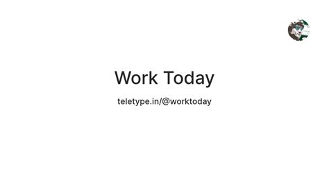 Work Today — Teletype