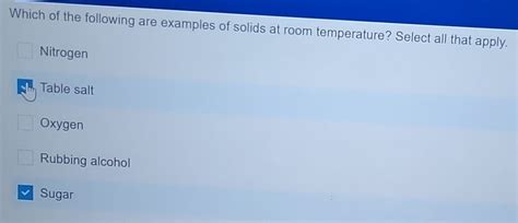 Solved: Which of the following are examples of solids at room ...