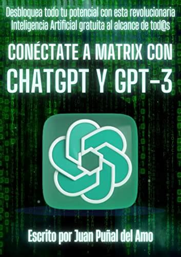 Conéctate a Matrix con ChatGPT y GPT-3: Desbloquea todo tu potencial ...