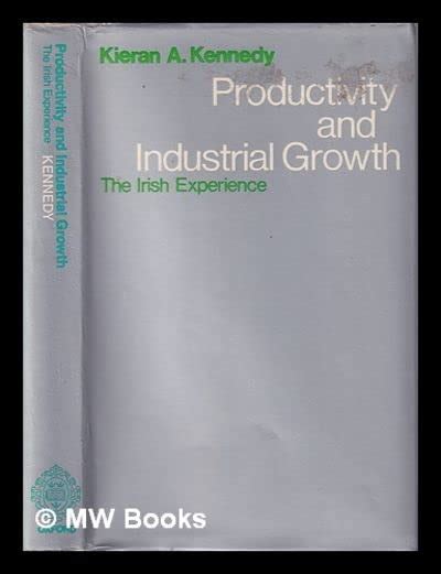 Productivity and Industrial Growth: Irish Experience : Kennedy, Kieran ...