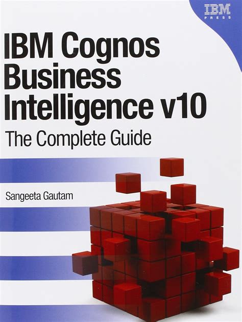 Buy IBM Cognos Business Intelligence v10: The Complete Guide Book ...