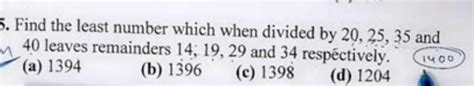 Find the least number which when divided by 20,25,35 and 40 leaves remain..