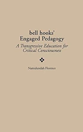 Buy bell hooks' Engaged Pedagogy: A Transgressive Education for ...