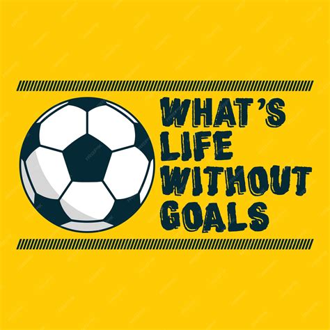 Football Soccer Is Life
