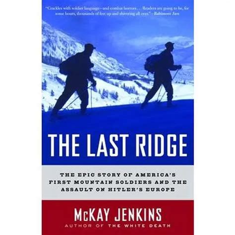 The Last Ridge: The Epic Story of America's First Mountain Soldiers and ...