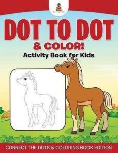 Dot to Dot & Color! Activity Book for Kids Connect the Dots & Coloring ...