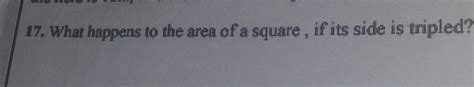 what will happens to the area of a square , if its side is tripled ...