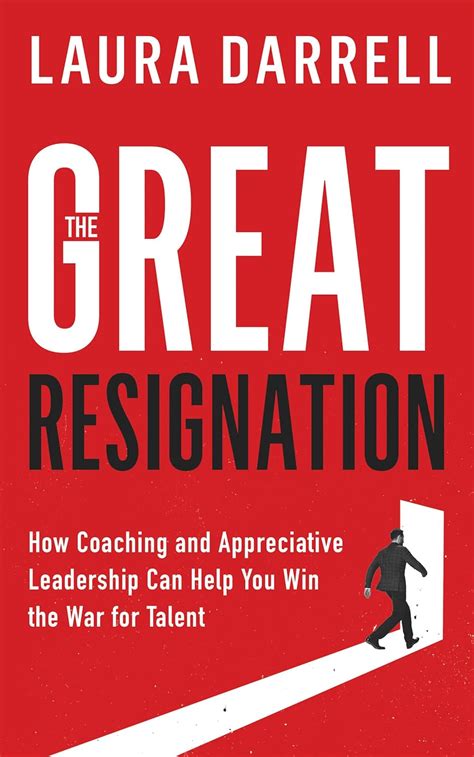 Buy The Great Resignation: How Coaching and Appreciative Leadership Can ...