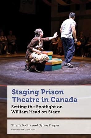 Buy Staging Prison Theatre in Canada: Setting the Spotlight on William ...