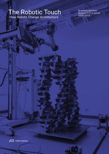 Buy The Robotic Touch - How Robots Change Architecture Book Online at ...