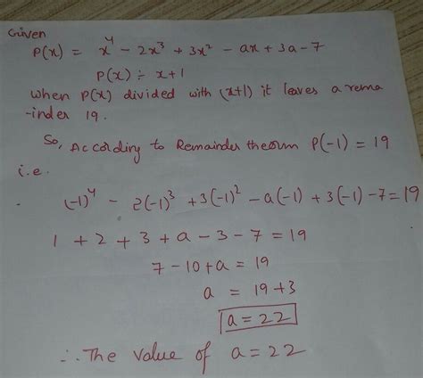 the polynomial p(x)=x^4-2x^3+3x^2-ax+3a-7 leaves the reminder 19 when ...