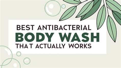 6 Best Antibacterial Body Wash That Actually Work