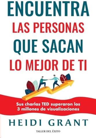 Encuentra las personas que sacan lo mejor de ti : Grant, Heidi: Amazon ...