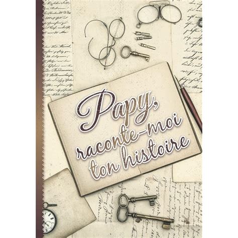 Buy Papy, Raconte-moi ton histoire: Livre à remplir pour partager les ...