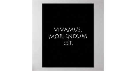 Vivamus Moriendum Est Poster | Zazzle