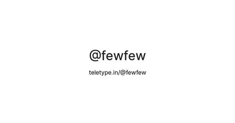 @fewfew — Teletype